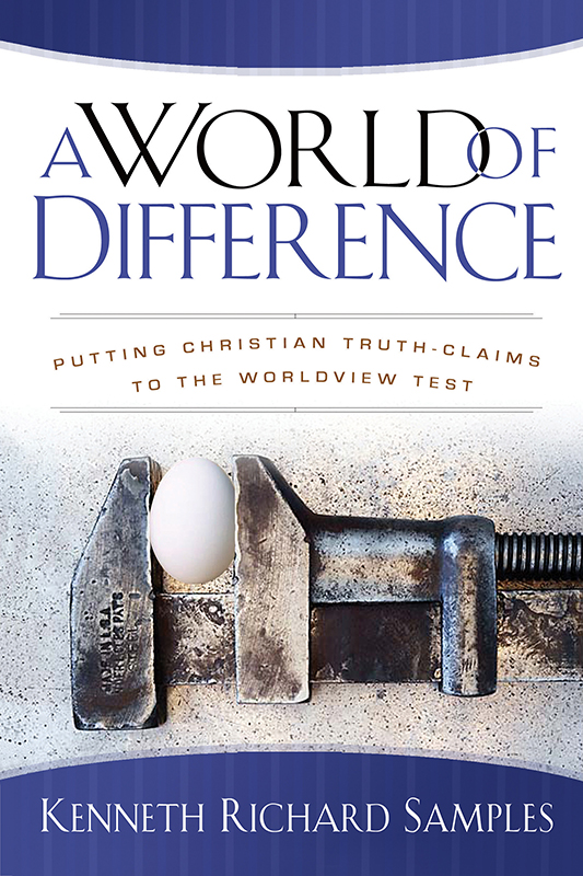 A World of Difference: Putting Christian Truth-Claims to the Worldview Test